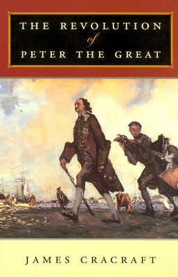 The Revolution of Peter the Great by James Cracraft