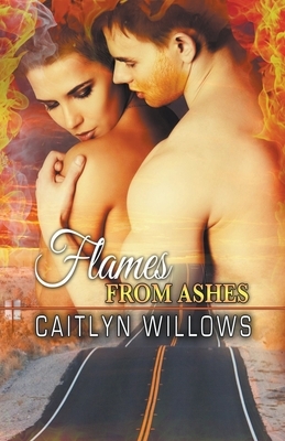 Flames from Ashes by Caitlyn Willows