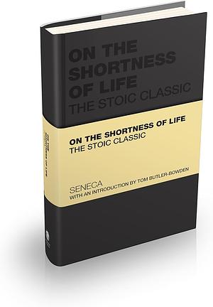 On the Shortness of Life: The Stoic Classic by Lucius Annaeus Seneca