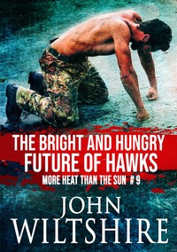 The Bright and Hungry Future of Hawks by John Wiltshire