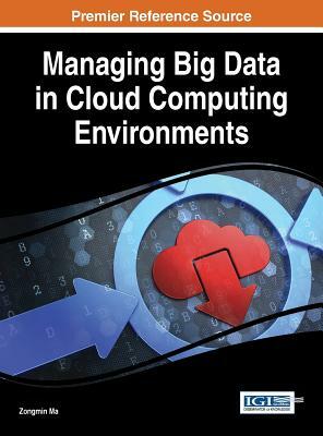 Managing Big Data in Cloud Computing Environments by 