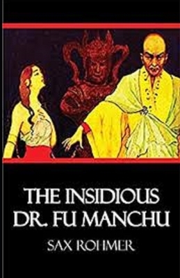 The Insidious Dr. Fu-Manchu Illustrated by Sax Rohmer