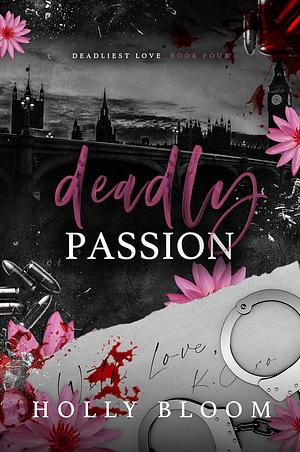 Deadly Passion by Holly Bloom