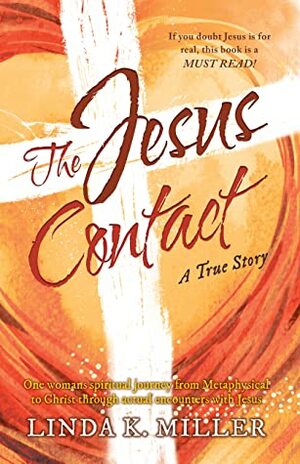 The Jesus Contact by Linda K. Miller