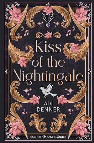 Kiss of the Nightingale: All Age Romantasy mit französischem Setting und verruchtem Glamour-Faktor! by Adi Denner