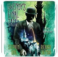 Gwendy's Final Task by Stephen King, Richard Chizmar