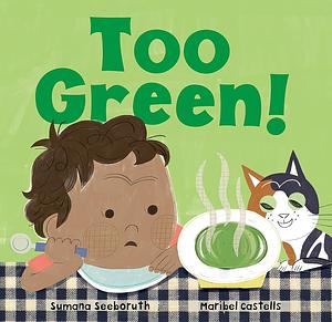 Too Green! by Maribel Castells, Sumana Seeboruth