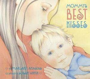 Mommy's Best Kisses by Margaret Anastas