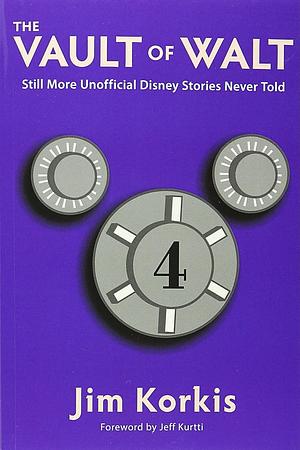 The Vault of Walt, Volume 4: Still More Unofficial Disney Stories Never Told by Jim Korkis