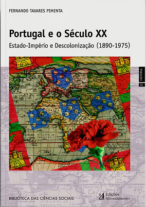 Portugal e o Século XX: Estado-Império e Descolonização (1980-1975) by Fernando Tavares Pimenta