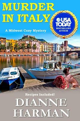 Murder in Italy: Midwest Cozy Mystery Series by Dianne Harman