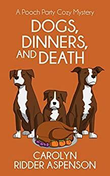 Dogs, Dinners, and Death by Carolyn Ridder Aspenson