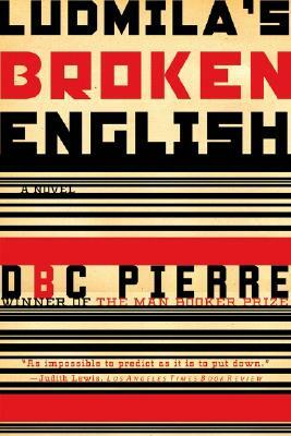 Ludmila's Broken English by D.B.C. Pierre