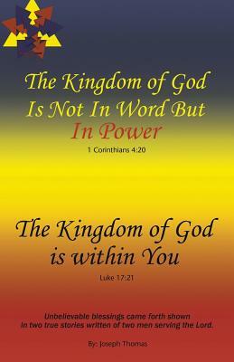 The Kingdom of God Is Not in Word, But in Power-The Kingdom of God Is Within You by Joseph Thomas