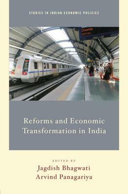 Reforms and Economic Transformation in India by Arvind Panagariya, Jagdish Bhagwati