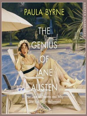 The Genius of Jane Austen by Paula Byrne