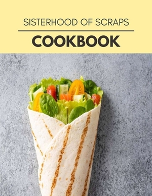 Sisterhood Of Scraps Cookbook: Quick & Easy Recipes to Boost Weight Loss that Anyone Can Cook by Jane Berry