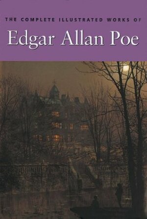 The Complete Illustrated Works by Edgar Allan Poe