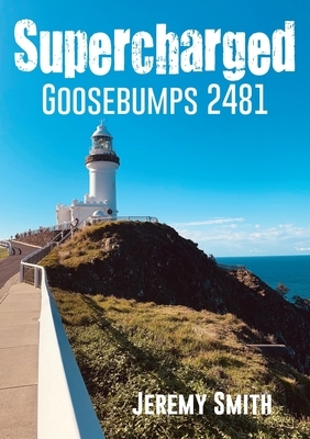 Supercharged Goosebumps 2481 by Jeremy Smith