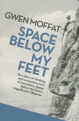 Space Below My Feet by Gwen Moffat