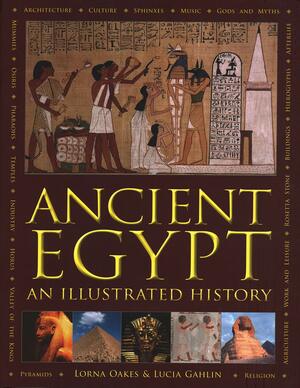 Ancient Egypt: An Illustrated History by Lorna Oakes