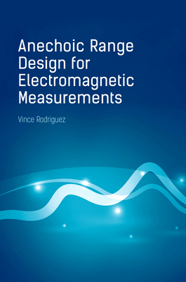 Anechoic Range Design for Electromagnetic Measurements by Vince Rodriguez