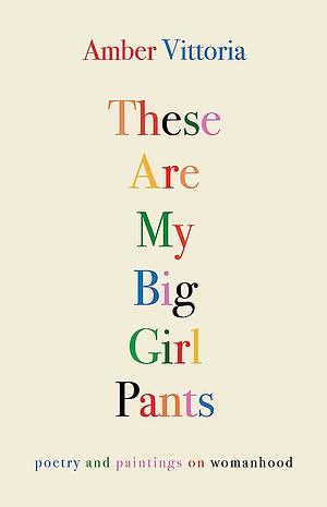 These Are My Big Girl Pants by Amber Vittoria