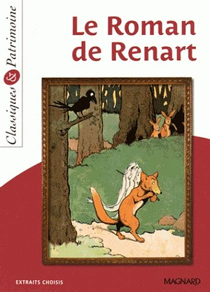 Le roman de Renart: extraits choisis by Anne Leteissier, Michèle Sendre-Haïdar