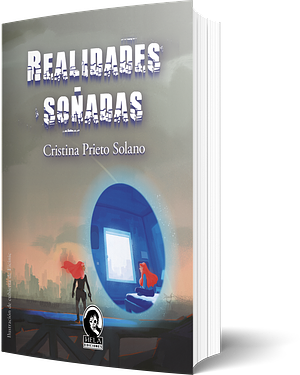 Realidades soñadas by Cristina Prieto Solano