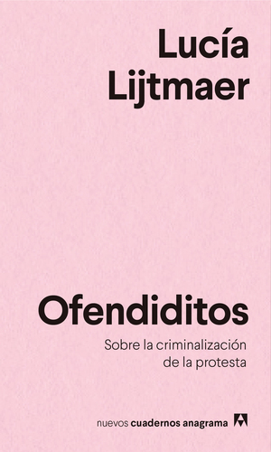 Ofendiditos: Sobre la criminalización de la protesta by Lucía Lijtmaer