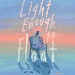 Light Enough to Float by Lauren Seal