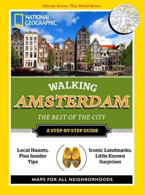 National Geographic Walking Amsterdam: The Best of the City by Pip Farquharson