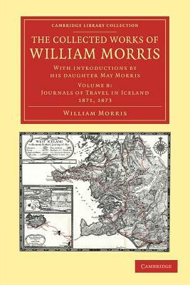 The Collected Works of William Morris: With Introductions by His Daughter May Morris by William Morris