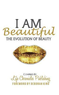 I Am Beautiful: The Evolution of Beauty by Shennetta Smith, Karla Renee Floyd, Elona Washington