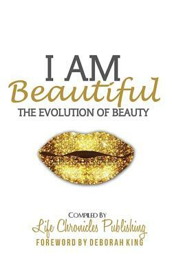 I Am Beautiful: The Evolution of Beauty by Karla Renee Floyd, Shennetta Smith, Elona Washington