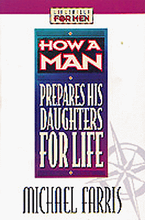 How a Man Prepares His Daughters for Life by Michael Farris