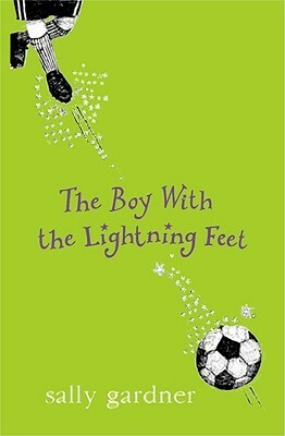 Boy With The Lightning Feet by Sally Gardner