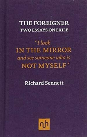 The Foreigner: Two Essays on Exile by Richard Sennett