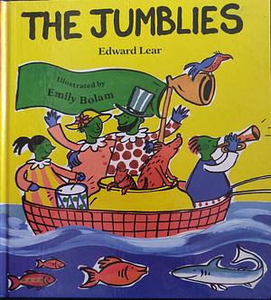 The Jumblies by Edward Lear~Emily Bolam, Edward Lear~Emily Bolam