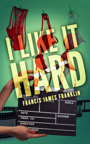 I Like It Hard by Francis James Franklin