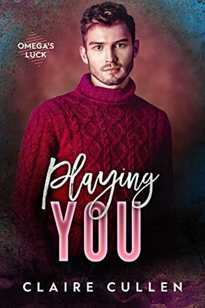 Playing You by Claire Cullen