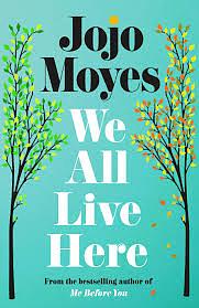 We All Live Here by Jojo Moyes