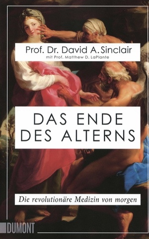 Das Ende des Alterns: Die revolutionäre Medizin von morgen by David A. Sinclair