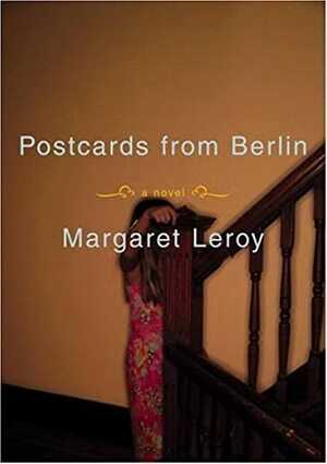 Postcards from Berlin by Margaret Leroy