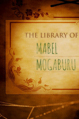 The Library Of Mabel Mogaburu by Gustavo Artiles, Fernando Sorrentino, Sean Barnett