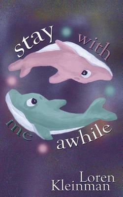 Stay With Me Awhile by Loren Kleinman