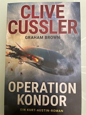 Operation Kondor: Ein Kurt-Austin-Roman by Graham Brown, Clive Cussler