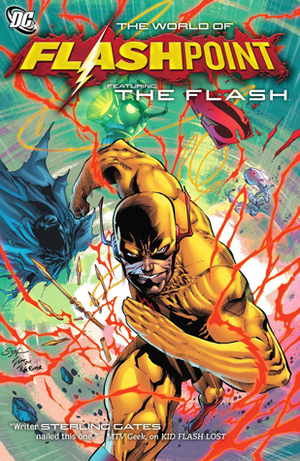 Flashpoint: The World of Flashpoint Featuring The Flash by José Marzán Jr., Oliver Nome, Scott Kolins, Ig Guara, Adam Glass, Rodney Buchemi, Joel Gomez, Sean Ryan, Sterling Gates, Ruy Jose, Trevor Scott