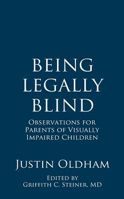 Being Legally Blind: Observations for Parents of Visually Impaired Children by Justin Oldham
