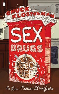 Sex, Drugs, and Cocoa Puffs by Chuck Klosterman